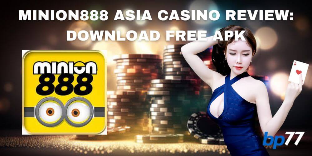Minion888 Asia Casino Review